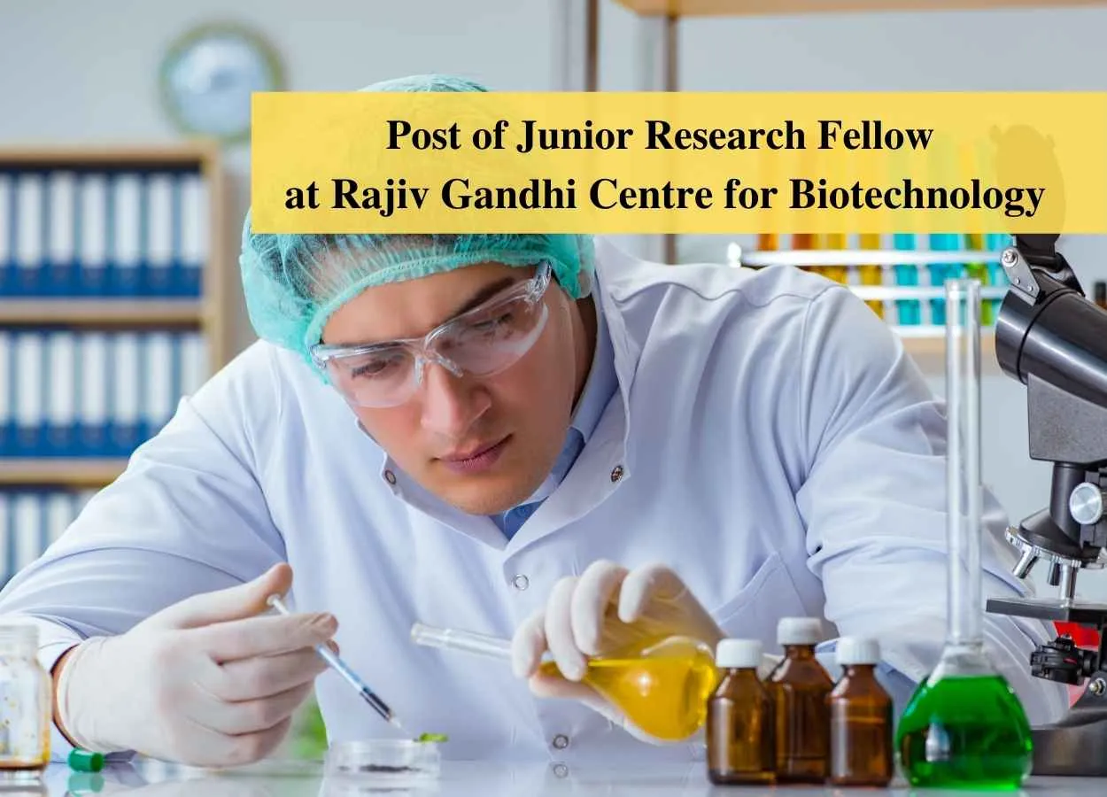 Applications are invited for Post of Junior Research Fellow at Rajiv Gandhi Centre for Biotechnology