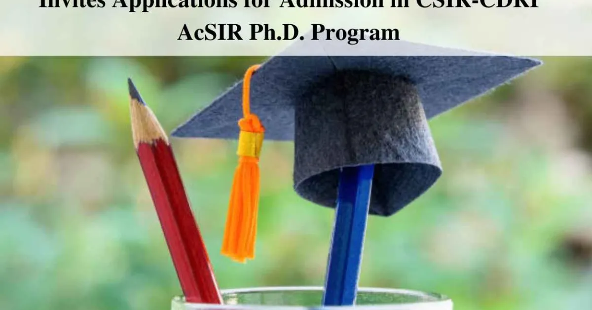 Invites Applications for Admission in CSIR-CDRI-AcSIR Ph.D. Program