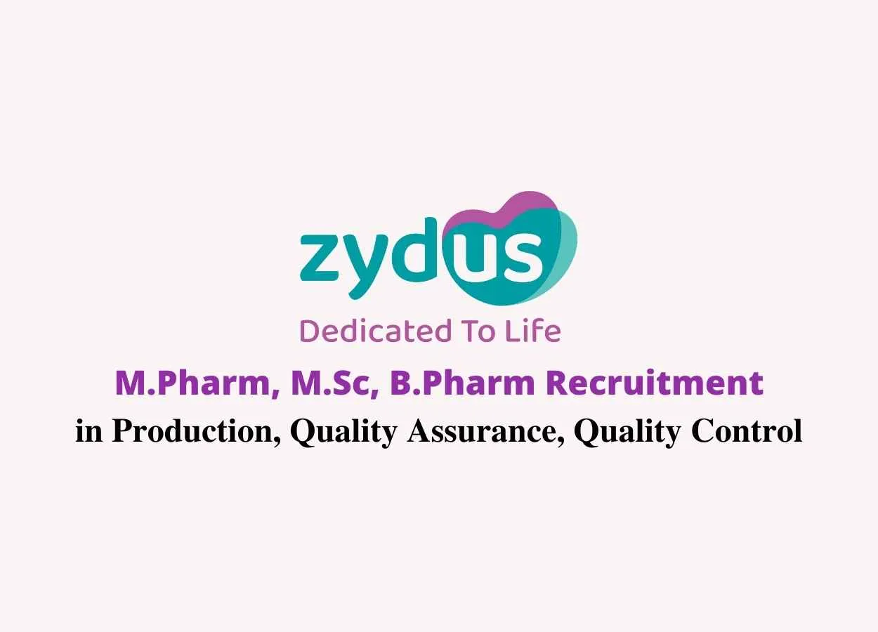 Walk in interview for M.Pharm, M.Sc, B.Pharm in Quality Assurance, Production at Zydus