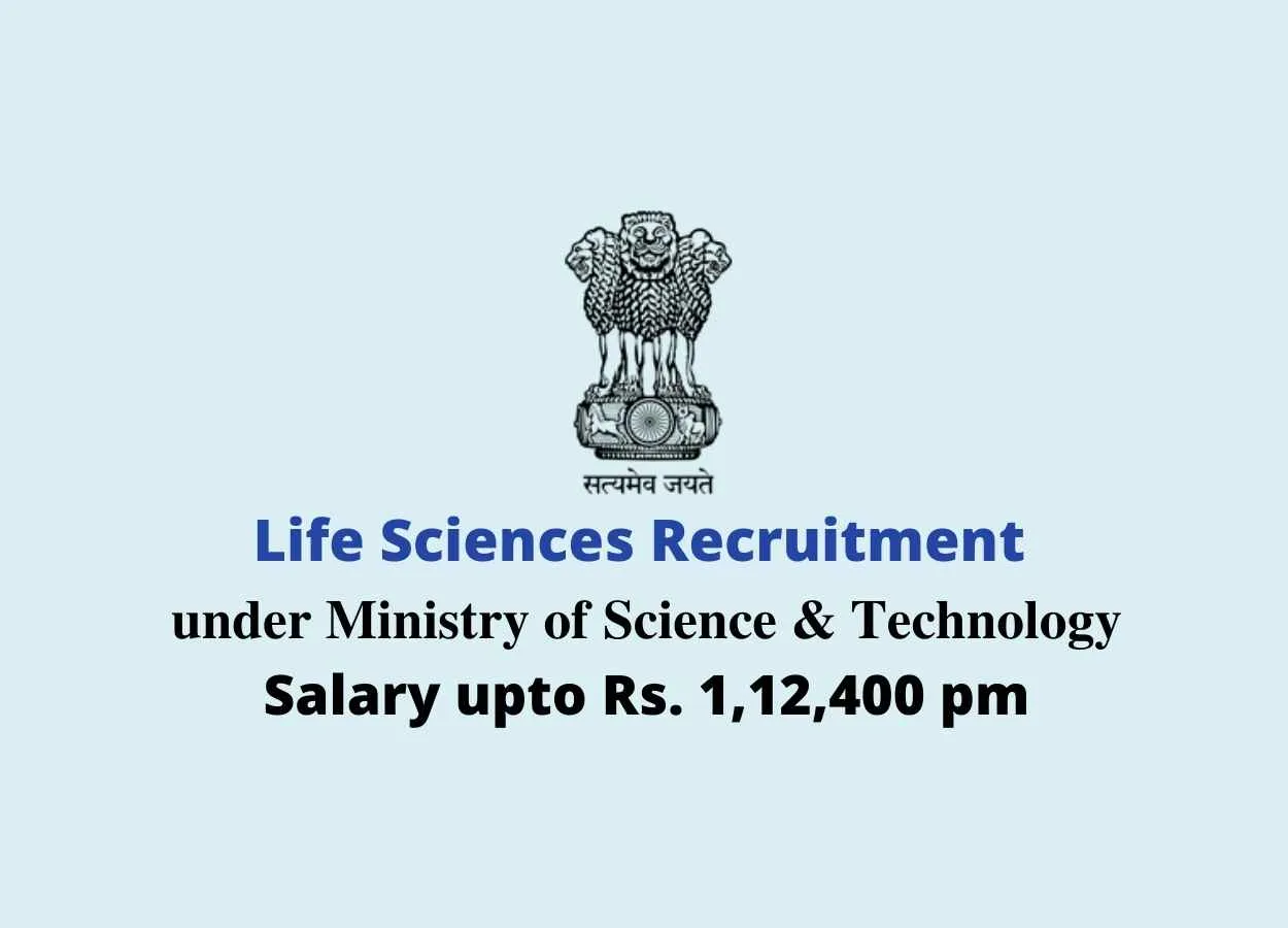 Life Sciences recruitment under Ministry of Science & Technology