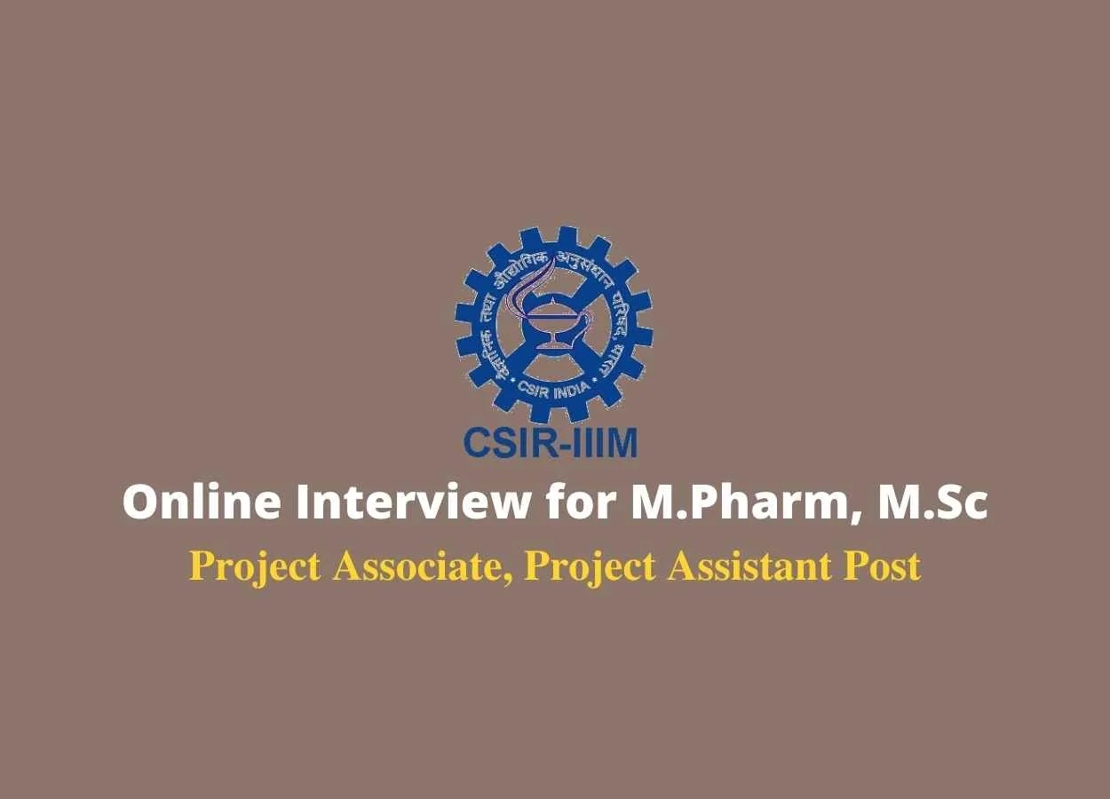 Online Interview for M.Pharm, M.Sc as Project Associate, Project Assistant at IIIM