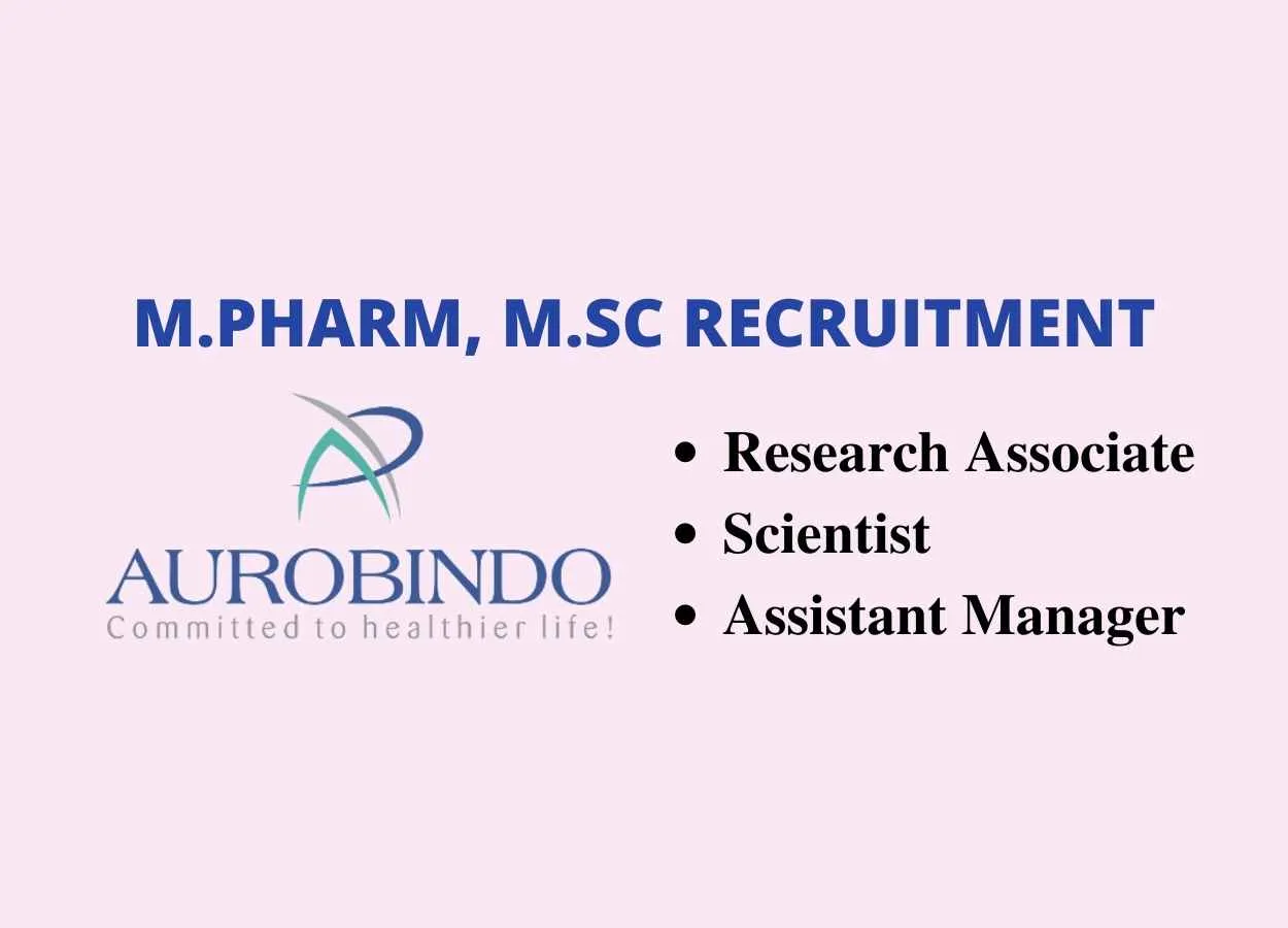 Opportunity for M.Pharm, M.Sc as Research Associate / Scientist at Aurobindo Pharma Ltd