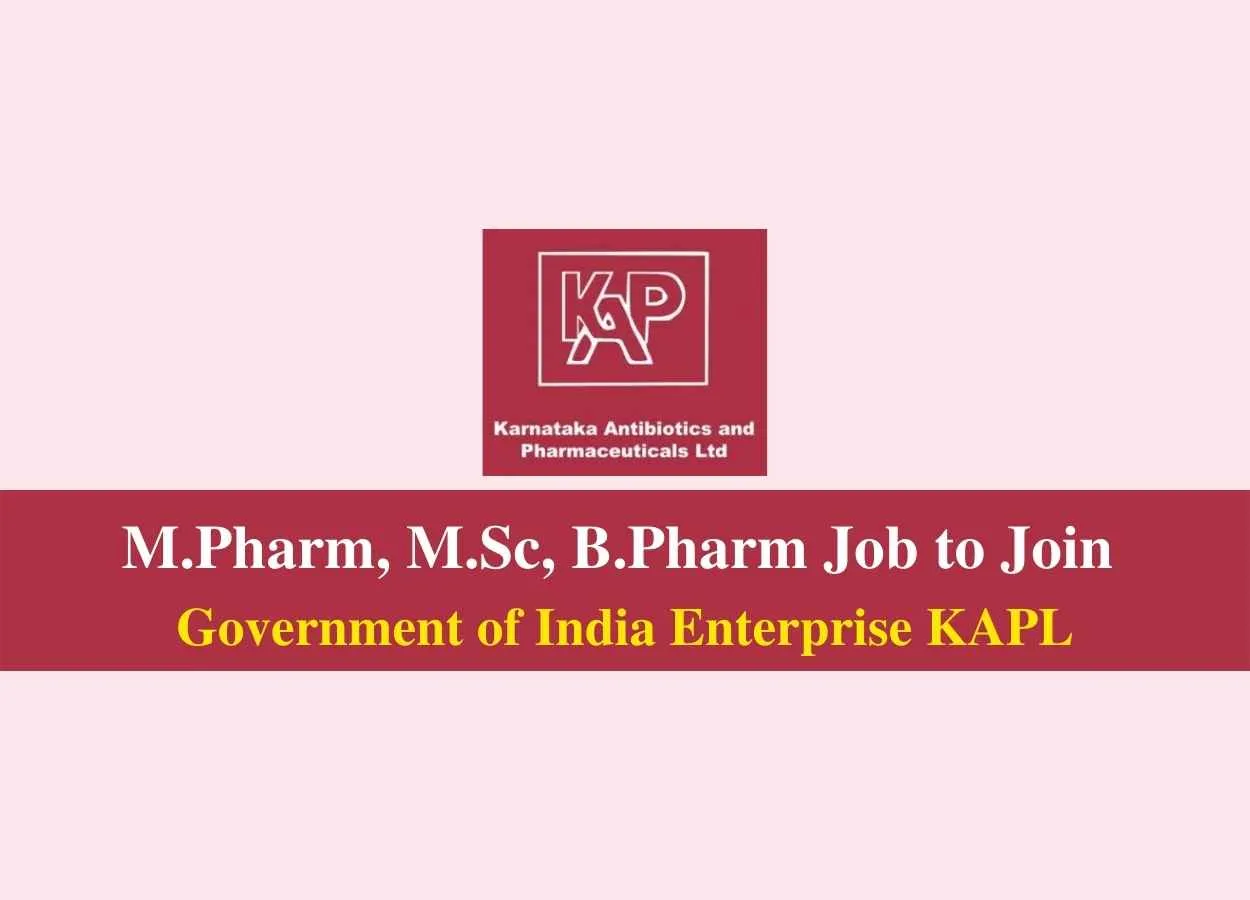 Opportunity for M.Pharm, M.Sc, B.Pharm to join Government of India Enterprise KAPL