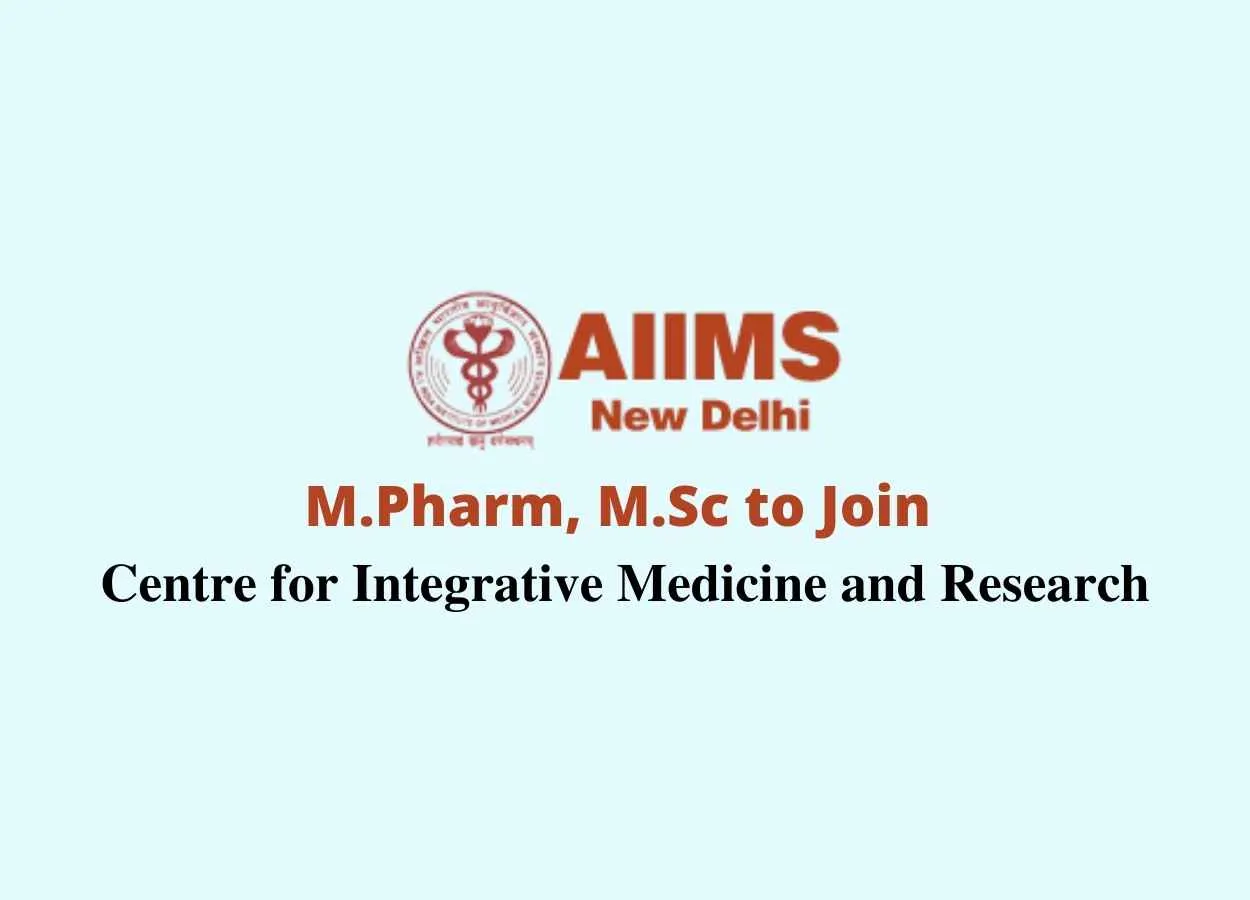 Opportunity for M.Pharm, M.Sc to join Centre for Integrative Medicine and Research