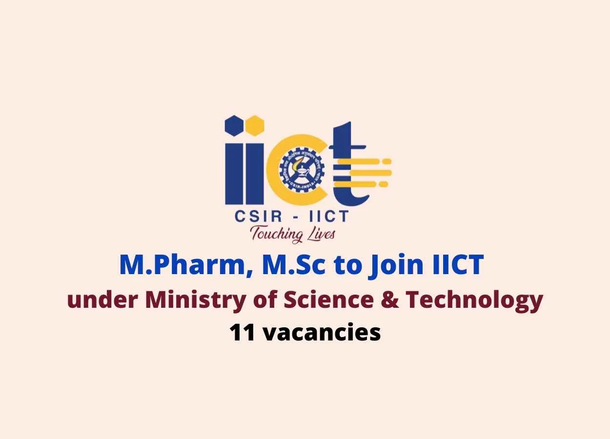 Opportunity for M.Pharm, M.Sc to Join IICT