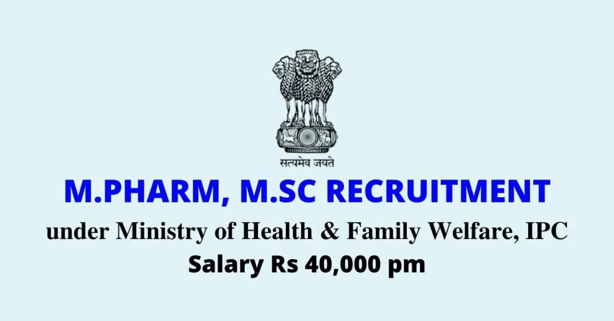 Opportunity for M.Pharm, M.Sc under the Ministry of Health & Family Welfare, IPC