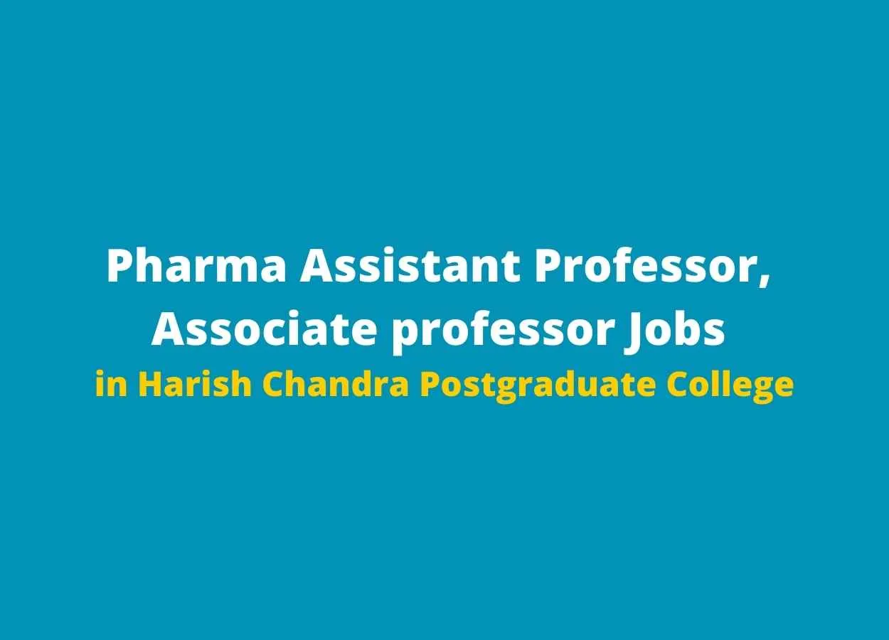 Pharma Assistant Professor, Associate professor Jobs in Harish Chandra Postgraduate College