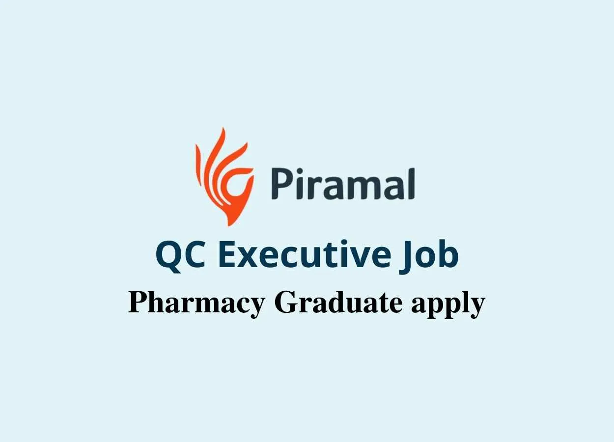 Pharmacy Graduate Job as QC Executive at Piramal Healthcare Limited