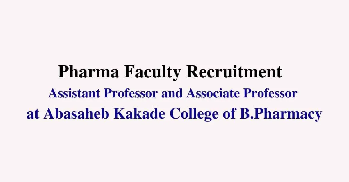 Recruitment of Assistant Professor and Associate Professor at Abasaheb Kakade College of B.Pharmacy