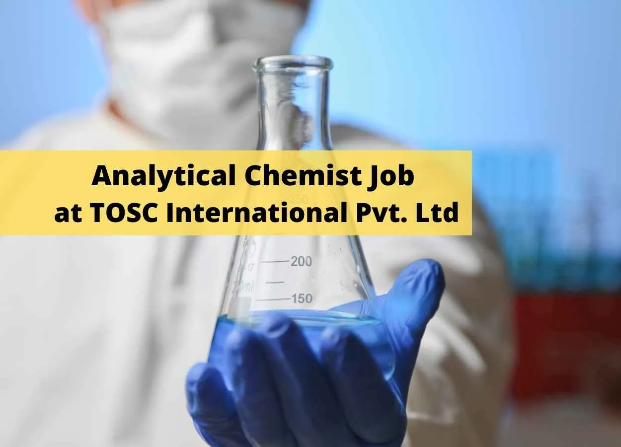 Required Analytical Chemist at TOSC International Pvt. Ltd