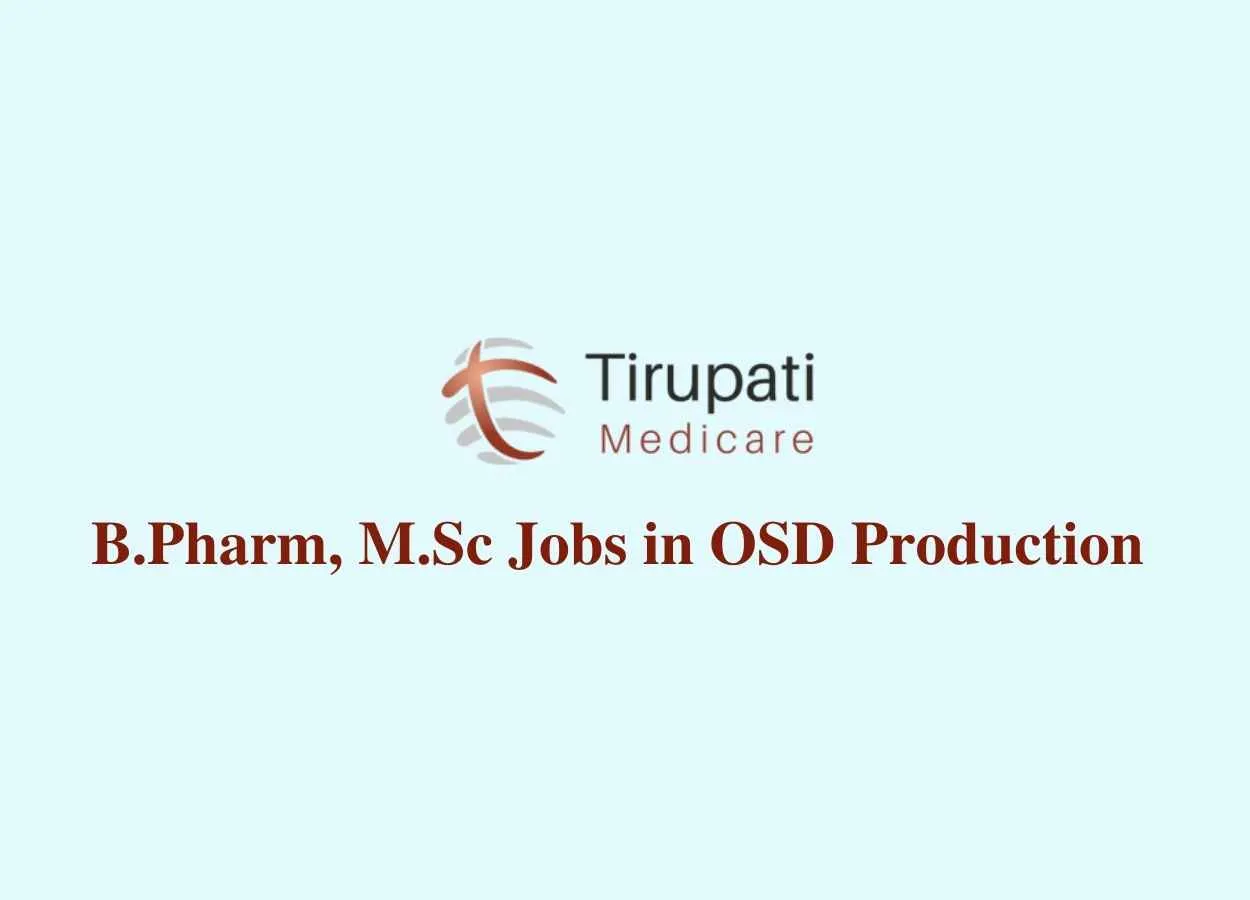 Vacancy for B.Pharm, M.Sc in OSD Production at Tirupati Group