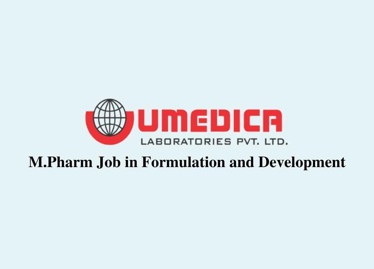 Vacancy for M.Pharm in Formulation and Development at UMEDICA Laboratories