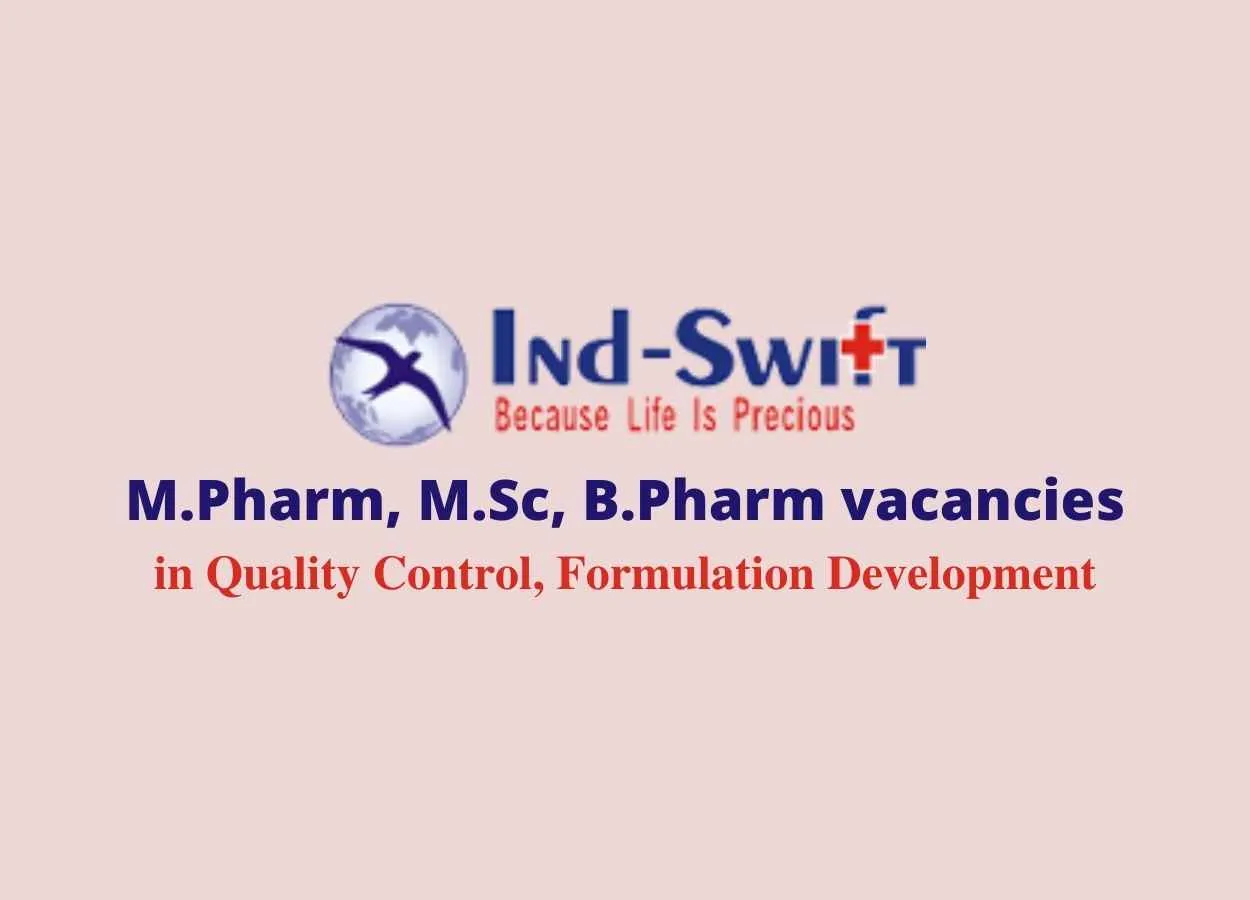 Vacancy for M.Pharm, M.Sc, B.Pharm in Quality Control, Formulation Development at Ind-Swift Limited