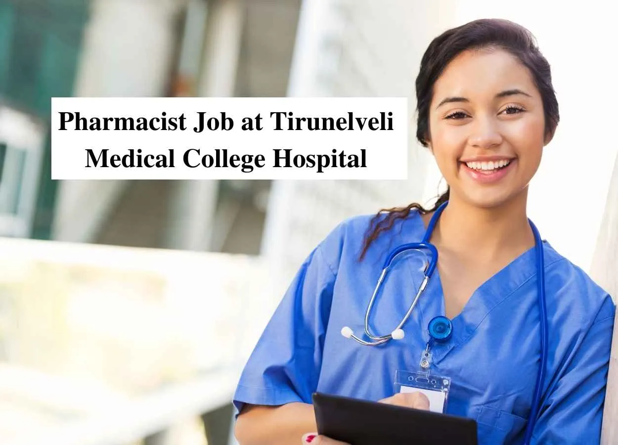 Vacancy for Pharmacist at Tirunelveli Medical College Hospital