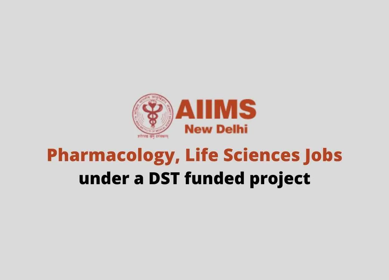 Vacancy for Pharmacology, Life Sciences under a DST funded project at AIIMS