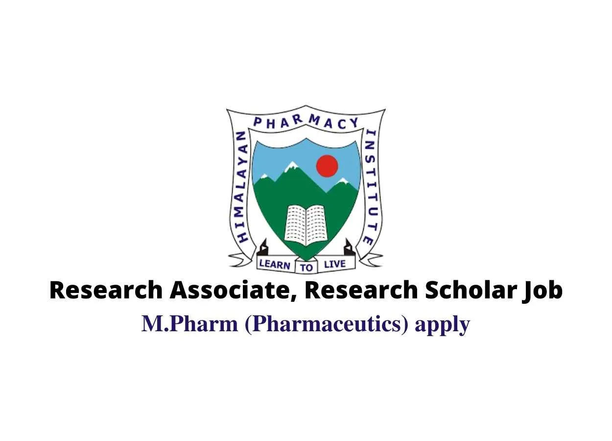 Vacancy for Research Associate, Research Scholar at Himalayan Institute of Pharmacy
