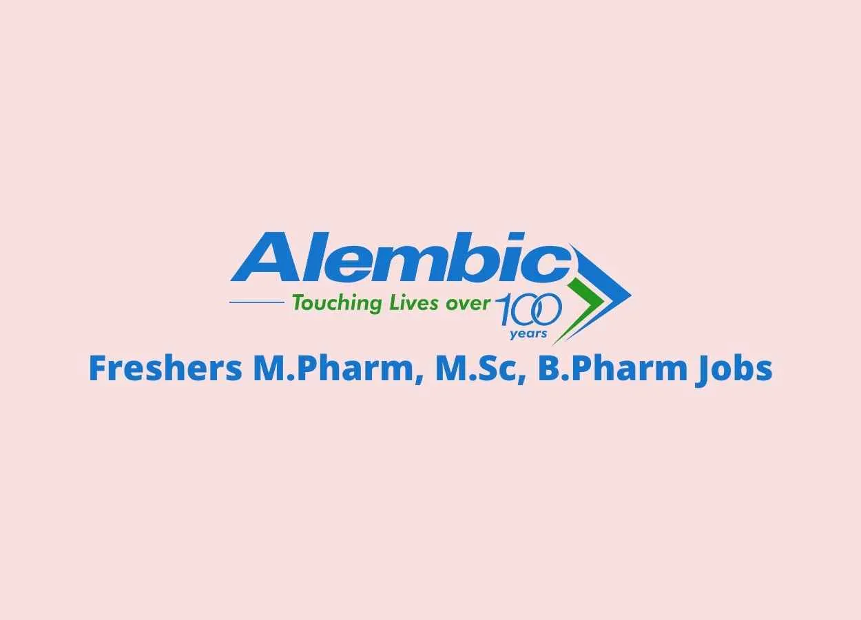 Walk in interview for Freshers M.Pharm, M.Sc, B.Pharm at Alembic Pharmaceuticals Limited