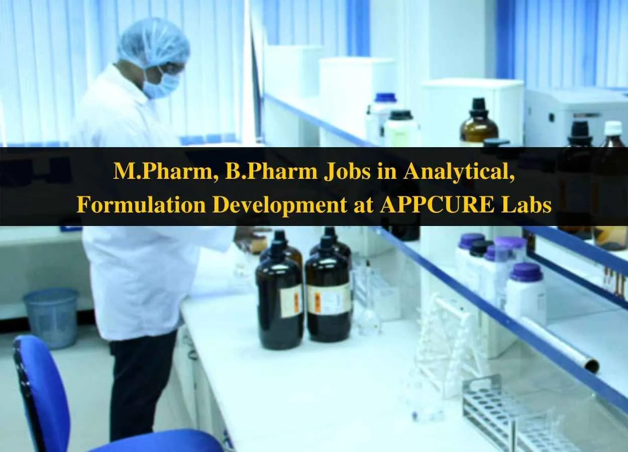 Walk in interview for M.Pharm, B.Pharm in Analytical, Formulation Development at APPCURE Labs private limited