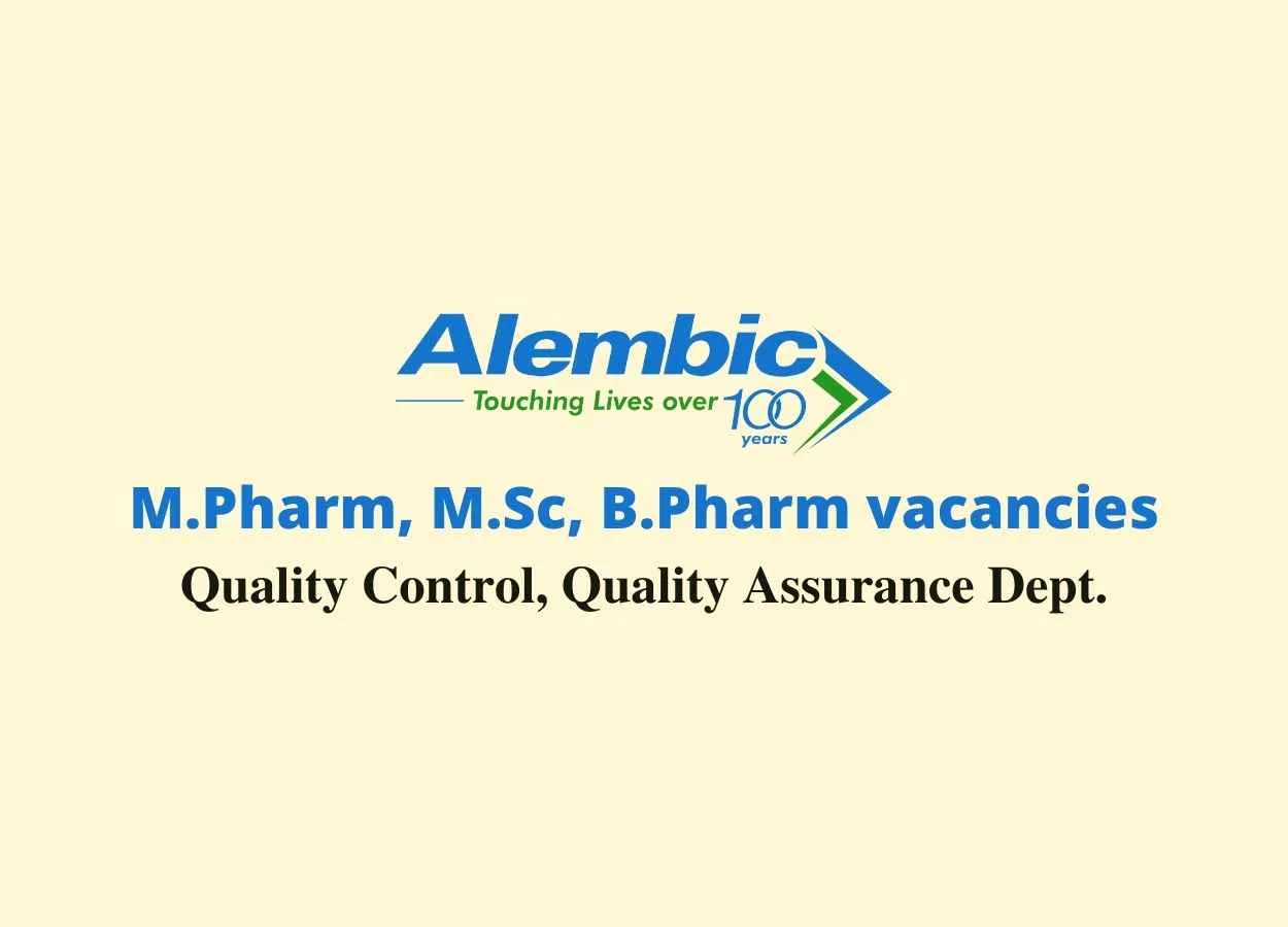 Walk in interview for M.Pharm, M.Sc, B.Pharm in QC, QA at Alembic Pharmaceuticals Limited