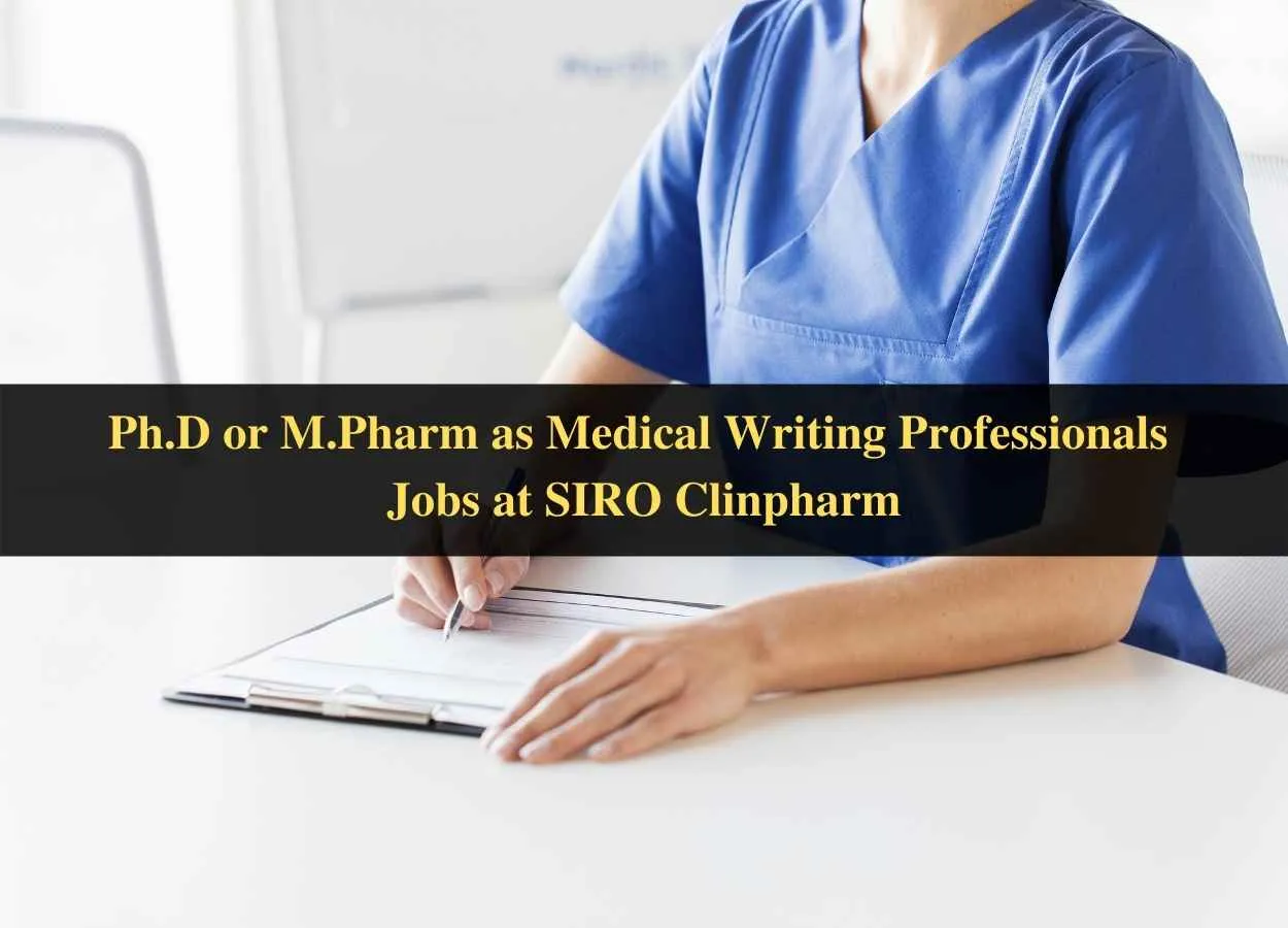 Walk in interview for Ph.D or M.Pharm as Medical Writing Professionals at SIRO Clinpharm