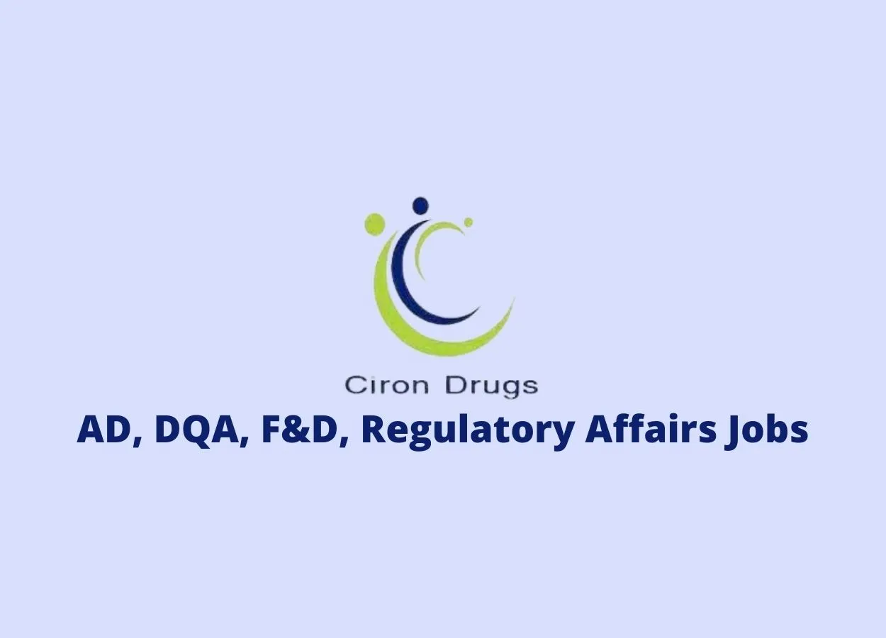 AD, DQA, F&D, Regulatory Affairs Jobs at Ciron Drugs & Pharmaceuticals Pvt Ltd