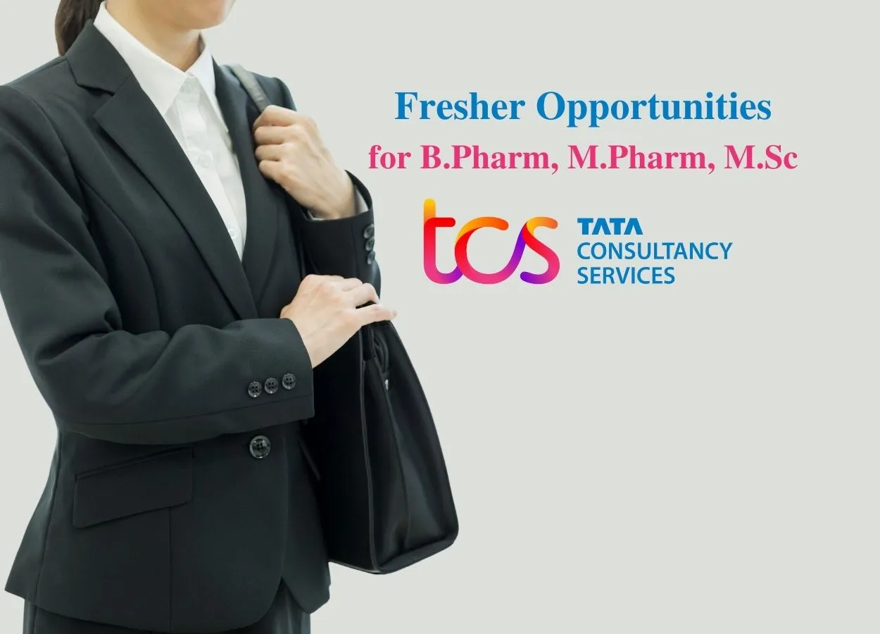 Fresher Opportunitiesfor B.Pharm, M.Pharm, M.Sc at TCS