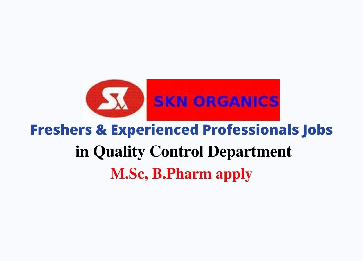 Job for Freshers & Experienced Professionals in Quality Control Department at SKN Organics