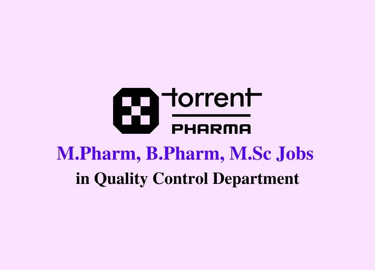 Job for M.Pharm, B.Pharm, M.Sc in Quality Control Department at Torrent Pharma