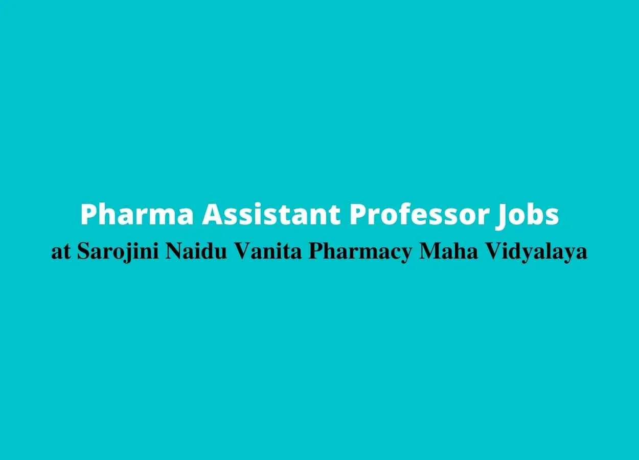 Job for Pharma Assistant Professor at Sarojini Naidu Vanita Pharmacy Maha Vidyalaya
