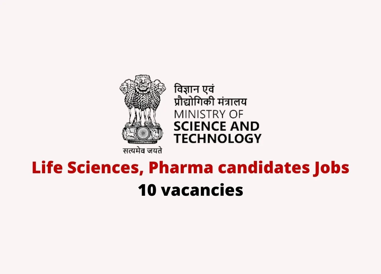 Job Openings for Life Sciences, Pharma candidates under Ministry of Science and Technology