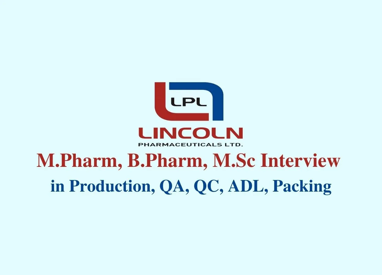 Lincoln Pharma Walk in Interview for M.Pharm, B.Pharm, M.Sc in Production, QA, QC, ADL, Packing