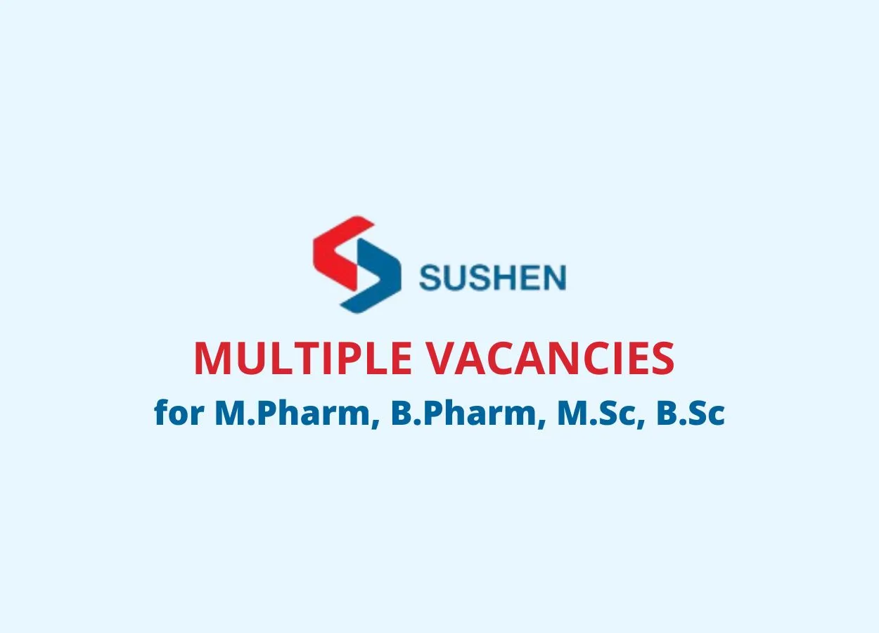 MULTIPLE VACANCIES for M.Pharm, B.Pharm, M.Sc, B.Sc at Sushen Medicamentos Pvt. Ltd