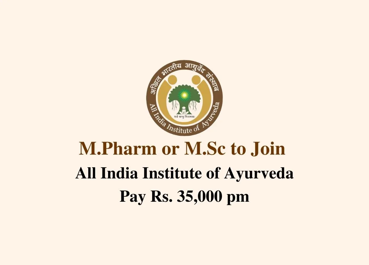 Opportunity for M.Pharm or M.Sc to join All India Institute of Ayurveda