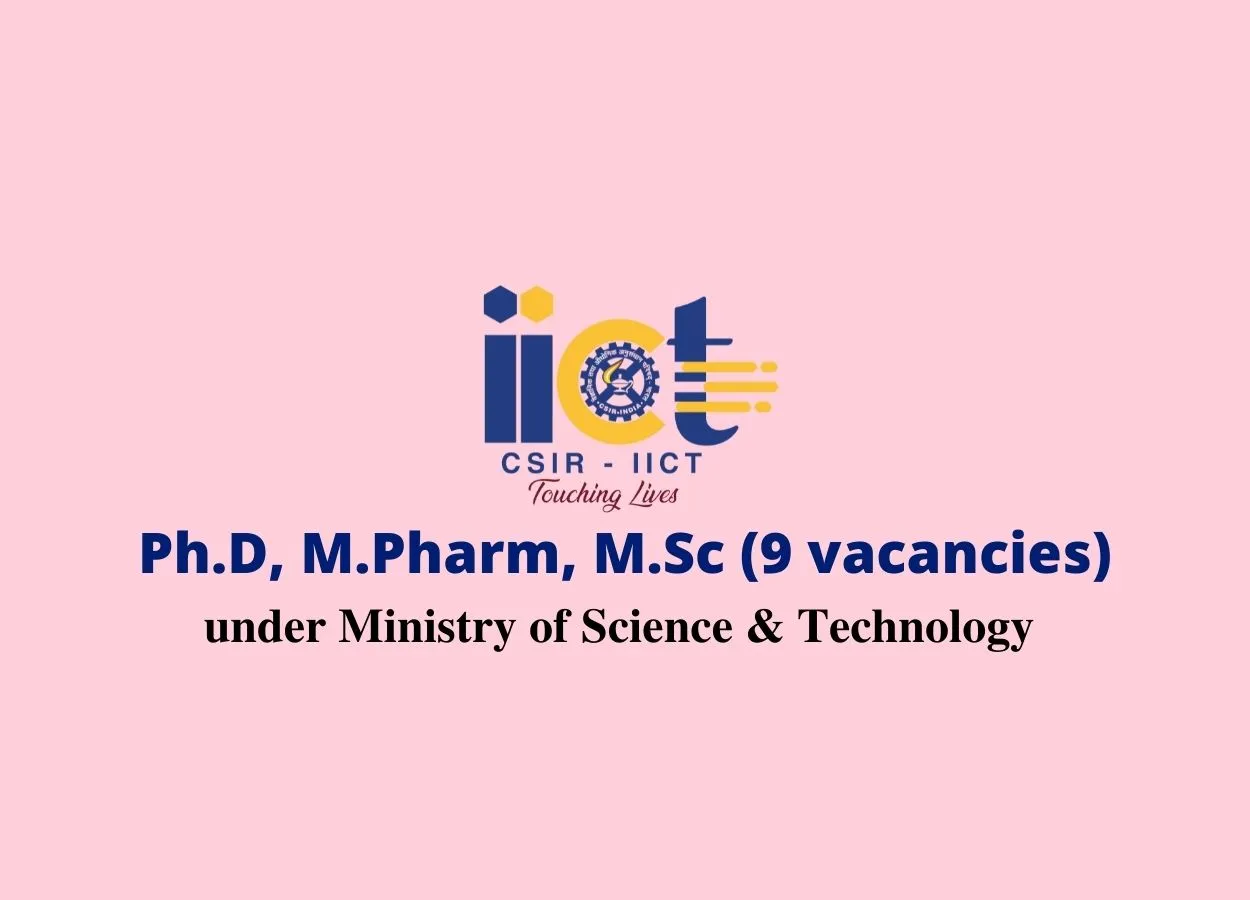 Opportunity for Ph.D, M.Pharm, M.Sc to work at IICT