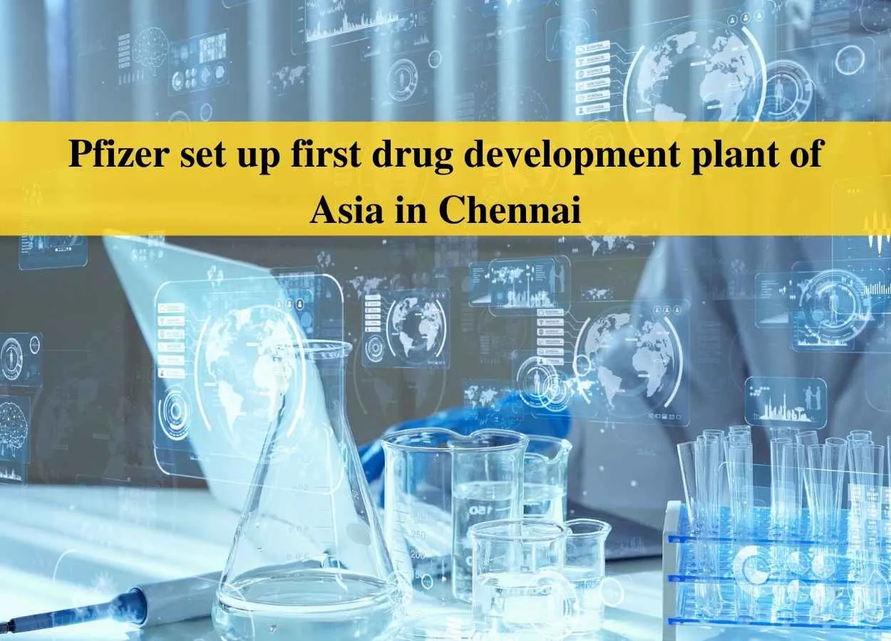 Pfizer set up first drug development plant of Asia in Chennai