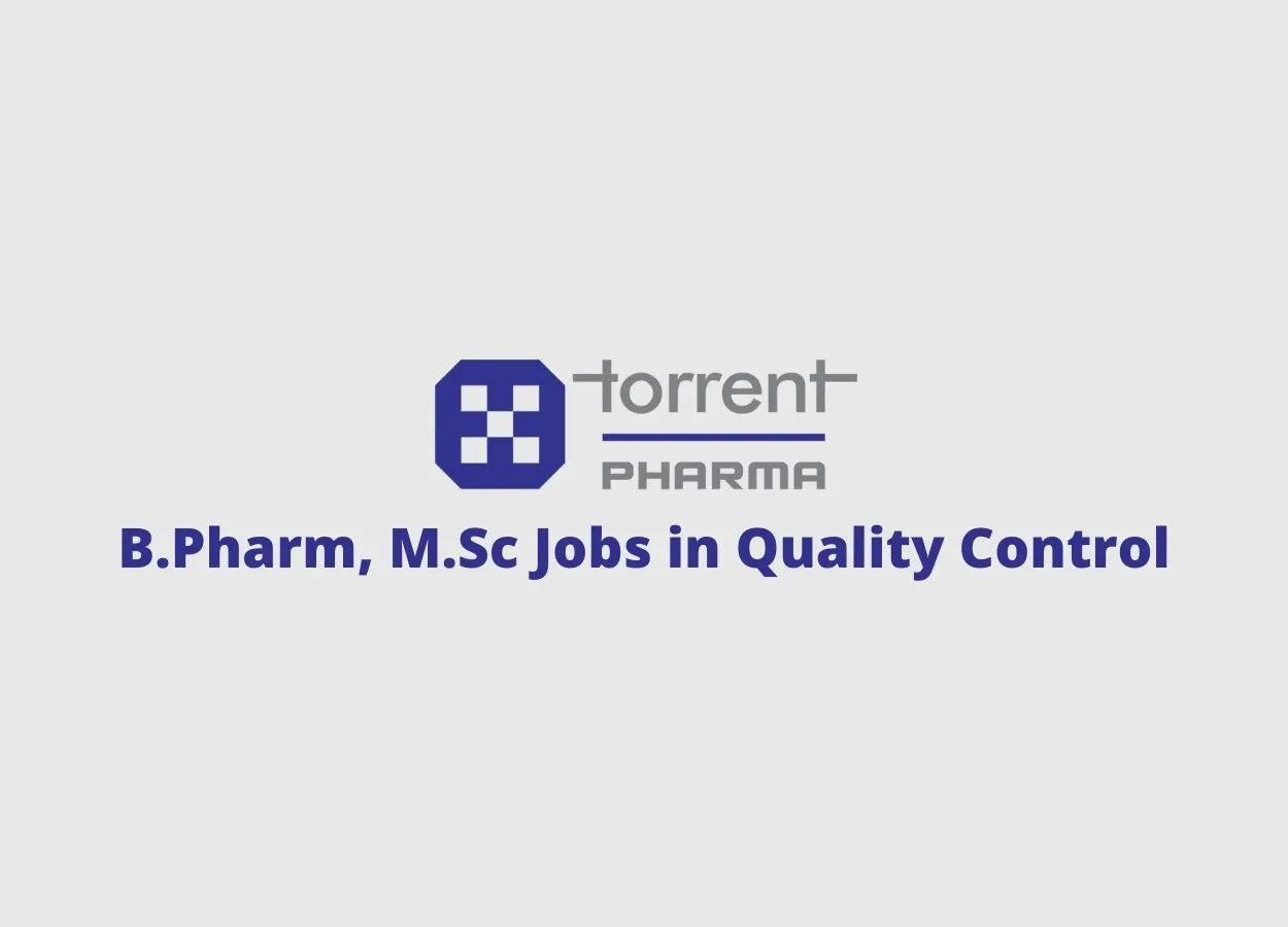 Vacancy for B.Pharm, M.Sc in Quality Control at Torrent Pharma