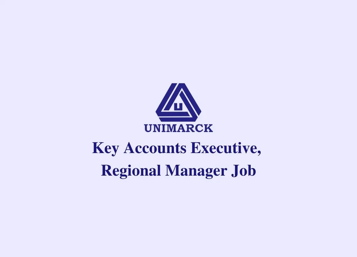 Vacancy for Key Accounts Executive, Regional Manager at Unimarck Pharma Ltd