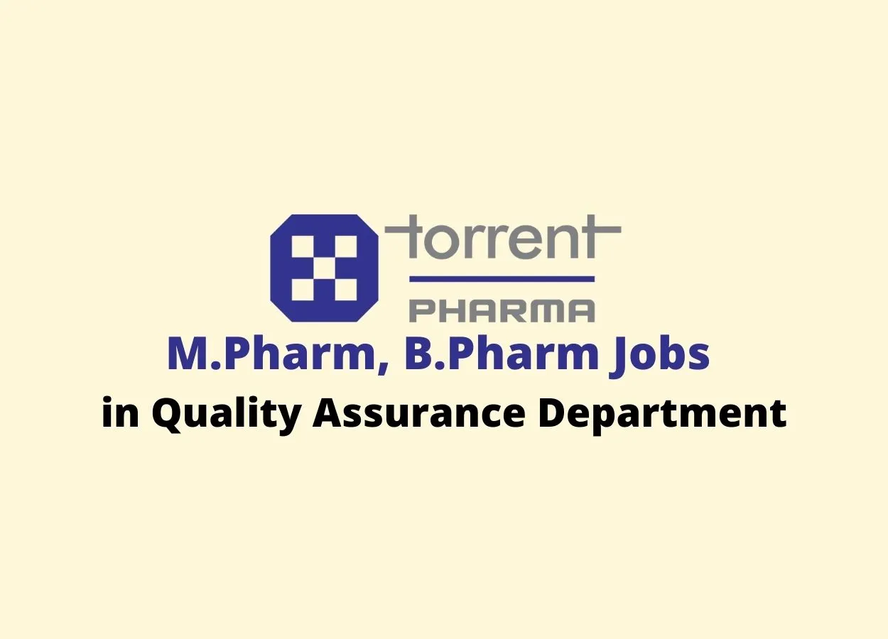 Vacancy for M.Pharm, B.Pharm in Quality Assurance Department at Torrent Pharma