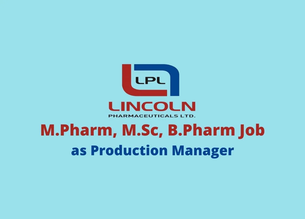 Vacancy for M.Pharm, M.Sc, B.Pharm as Production Manager at Lincoln Pharmaceuticals