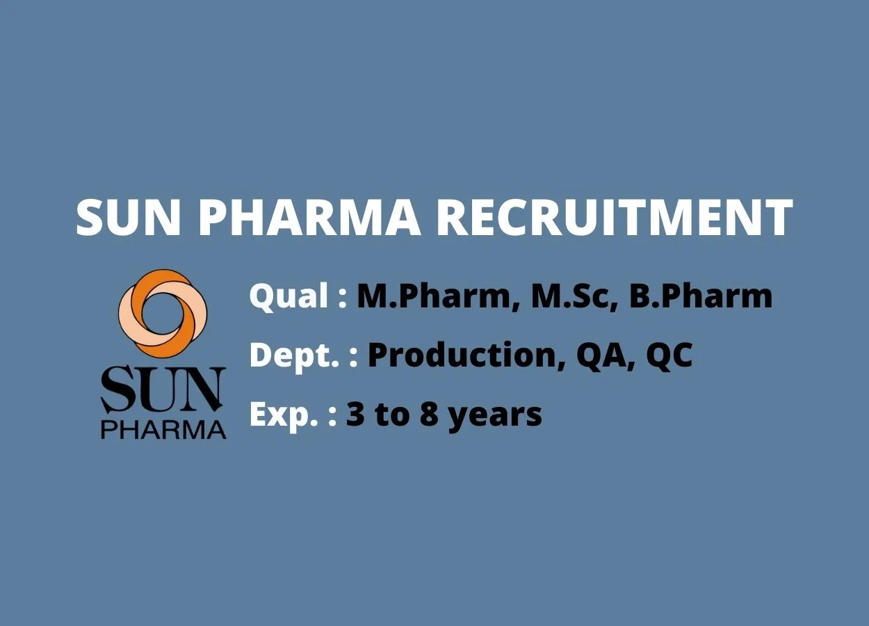 Vacancy for M.Pharm, M.Sc, B.Pharm in Production, QA, QC at Sun Pharma