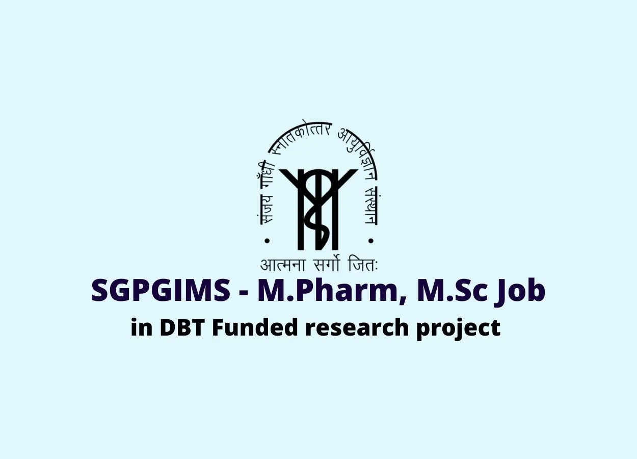Vacancy for M.Pharm, M.Sc in DBT Funded research project at SGPGIMS