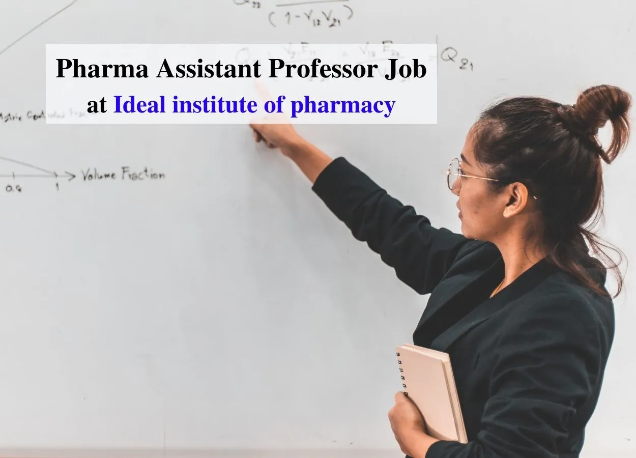 Vacancy for Pharma Assistant Professor at Ideal institute of pharmacy