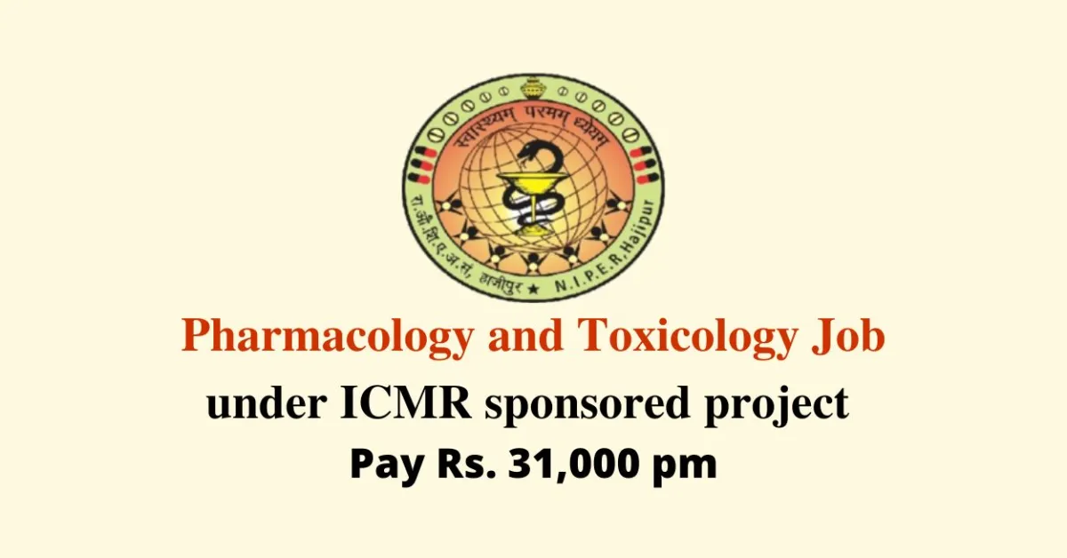 Vacancy for Pharmacology and Toxicology under ICMR sponsored project at NIPER