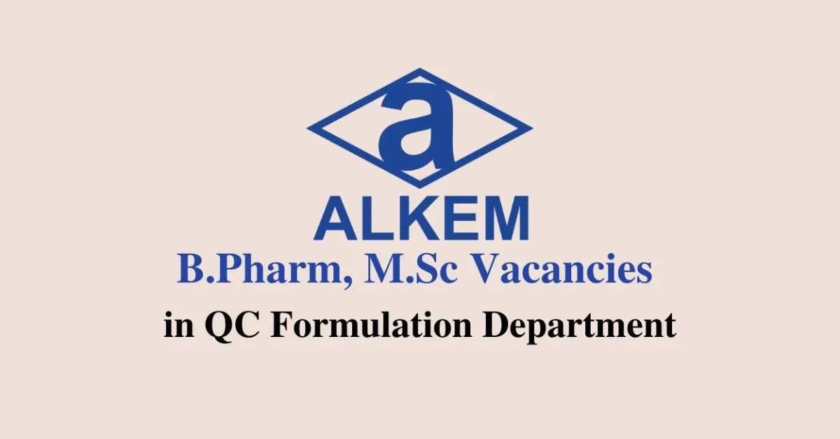 Walk in interview for B.Pharm, M.Sc in QC Formulation Department at Alkem Laboratories Limited