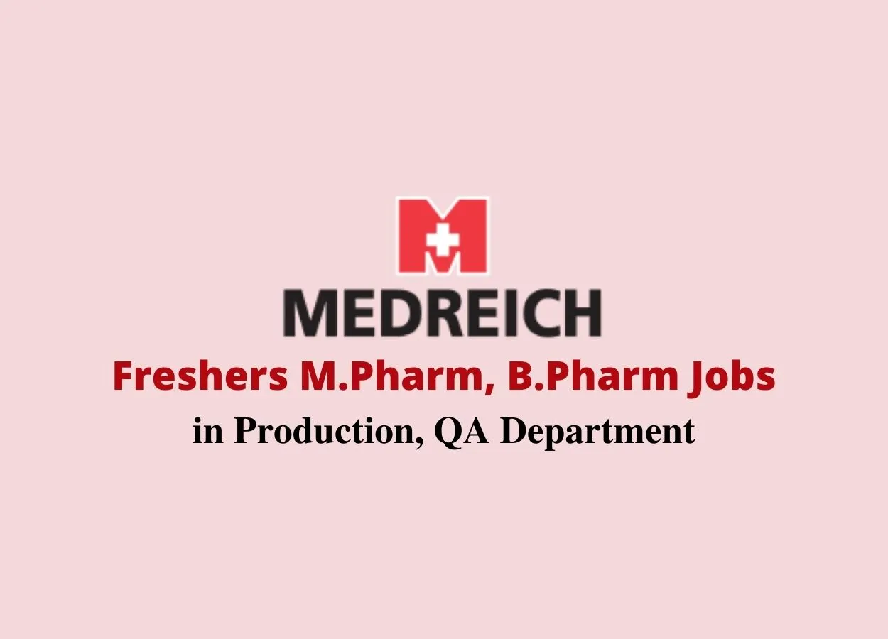 Walk in interview for Freshers M.Pharm, B.Pharm in Production, QA Department at Medreich Limited 