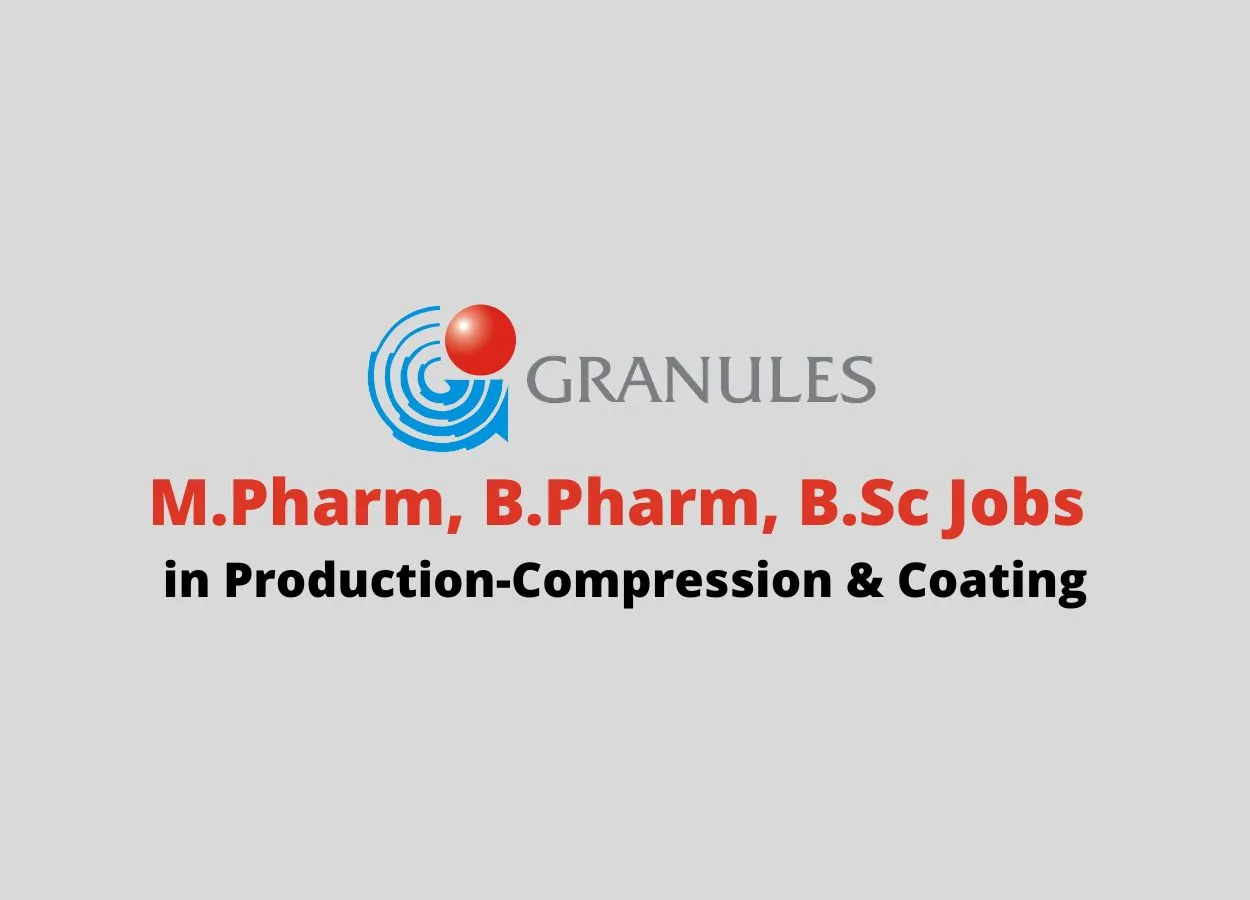 Walk in interview for M.Pharm, B.Pharm, B.Sc in Production at Granules India