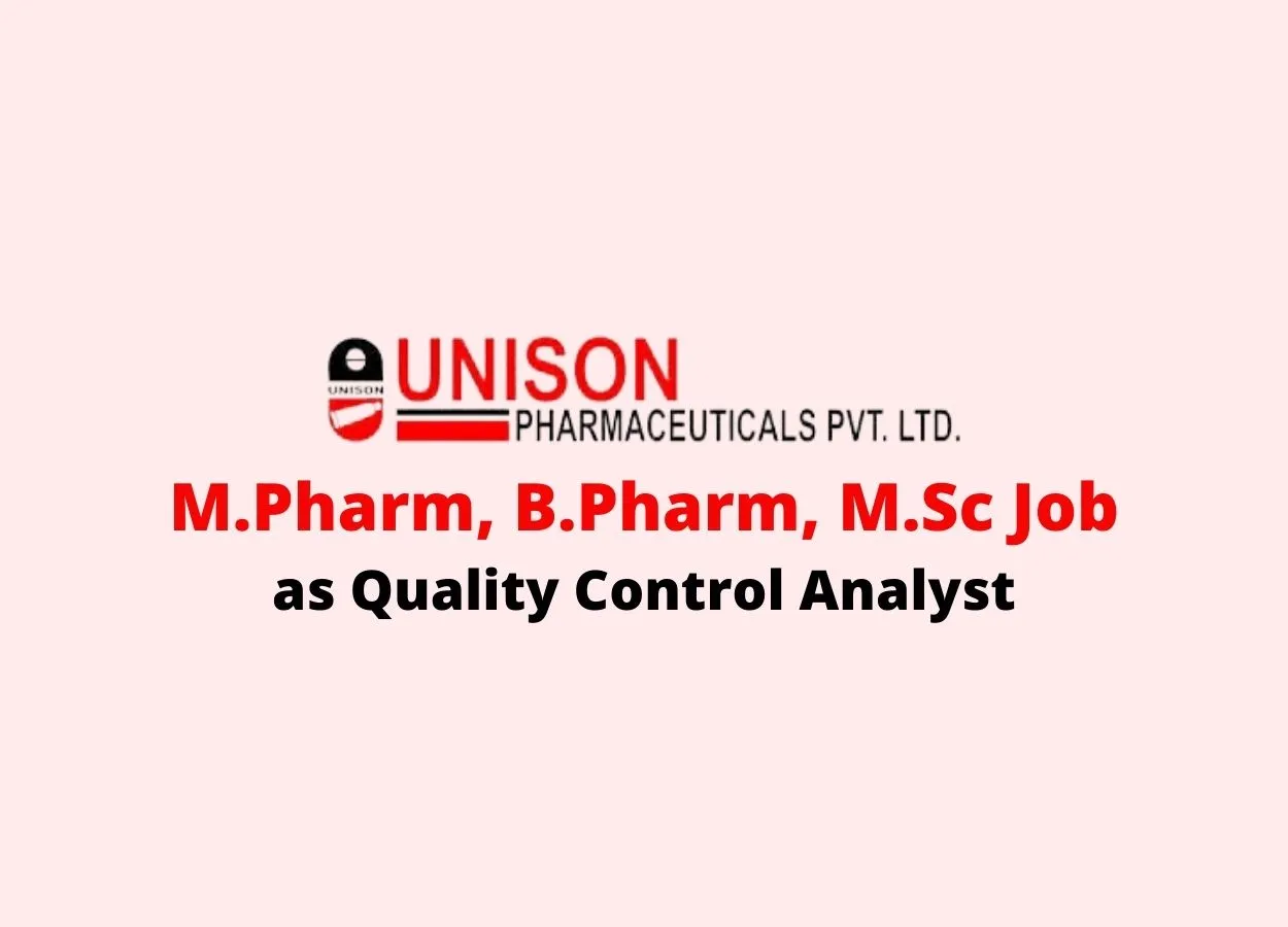 Walk In Interview for M.Pharm, B.Pharm, M.Sc as Quality Control Analyst at Unison Pharmaceuticals