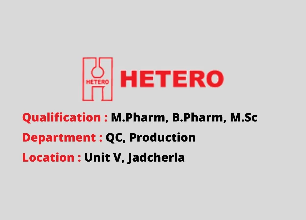 Walk In Interview for M.Pharm, B.Pharm, M.Sc in QC, Production Department at Hetero Drugs