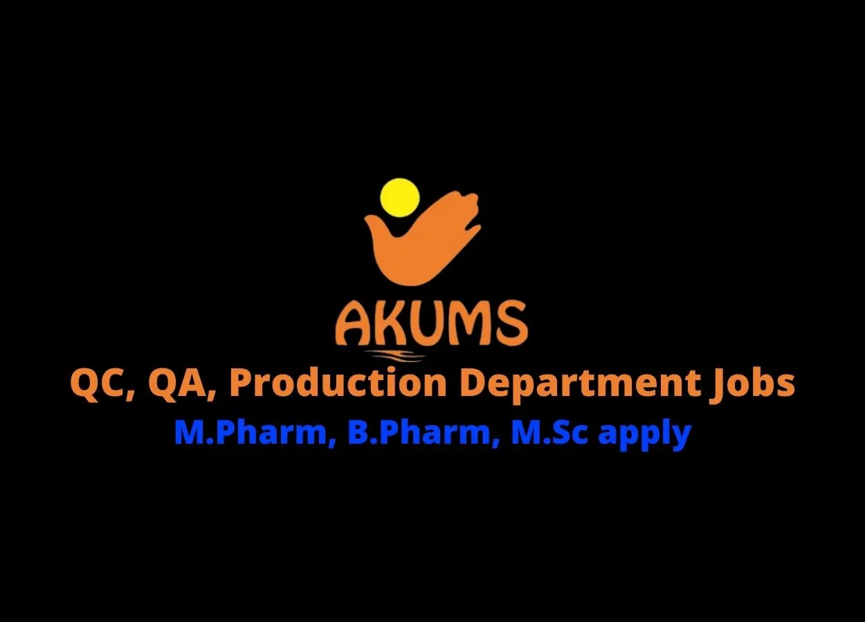 Walk In Interview for M.Pharm, B.Pharm, M.Sc in QC, QA, Production Department at Akums Drugs & Pharmaceuticals Ltd