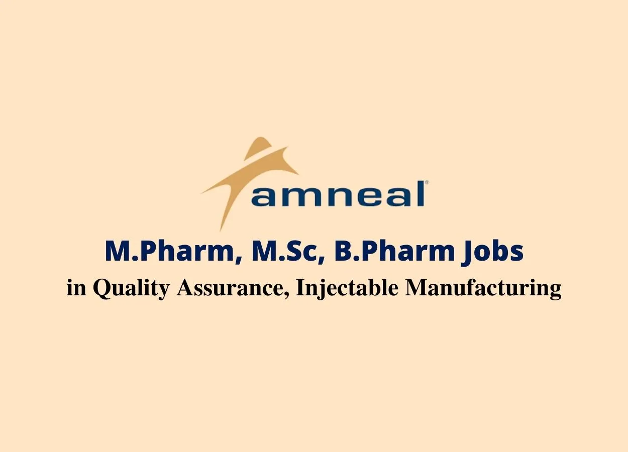 Walk in interview for M.Pharm, M.Sc, B.Pharm in Quality Assurance, Injectable Manufacturing at Amneal Pharma